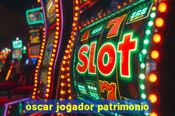 oscar jogador patrimonio